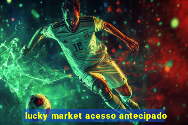 lucky market acesso antecipado