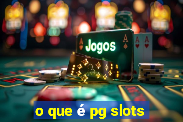 o que é pg slots