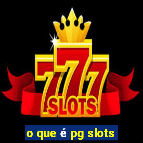 o que é pg slots