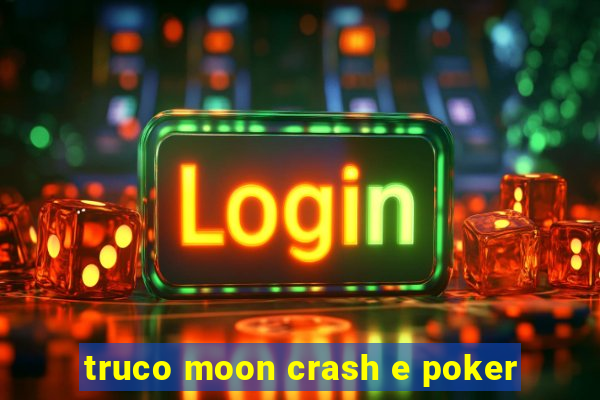 truco moon crash e poker