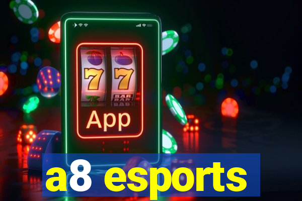 a8 esports