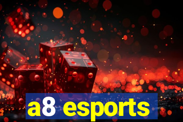 a8 esports