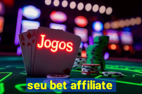 seu bet affiliate