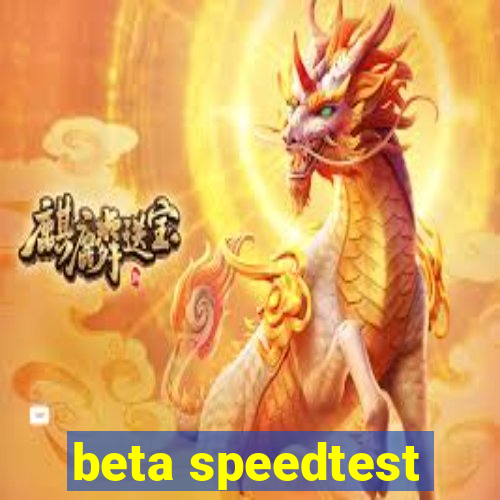 beta speedtest