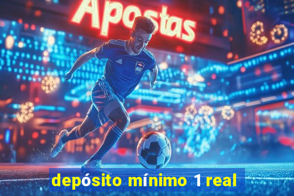 depósito mínimo 1 real