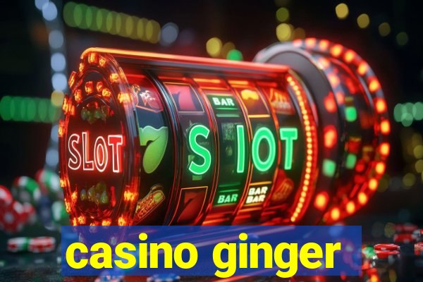 casino ginger