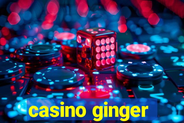 casino ginger