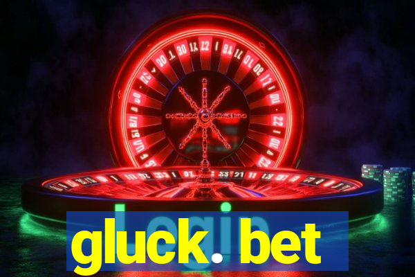 gluck. bet