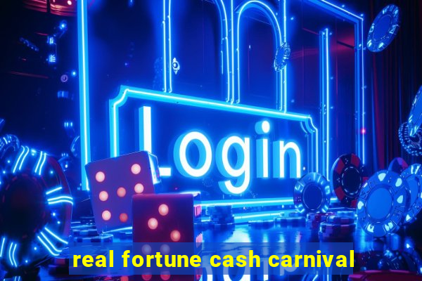 real fortune cash carnival