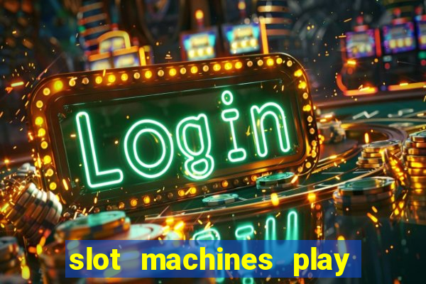 slot machines play for free