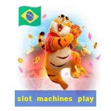 slot machines play for free