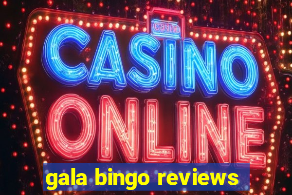 gala bingo reviews