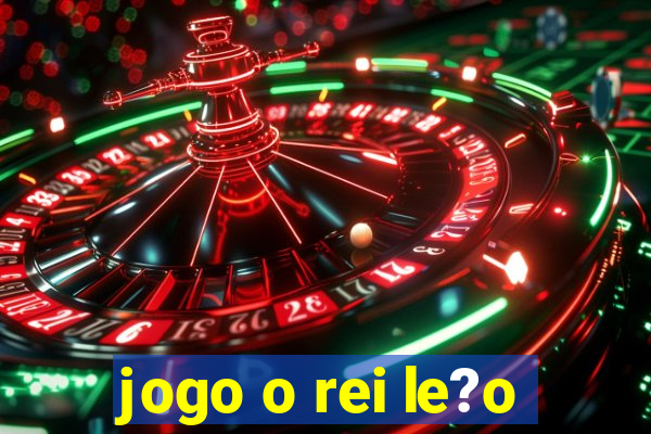 jogo o rei le?o