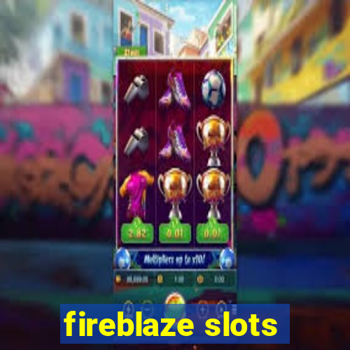 fireblaze slots