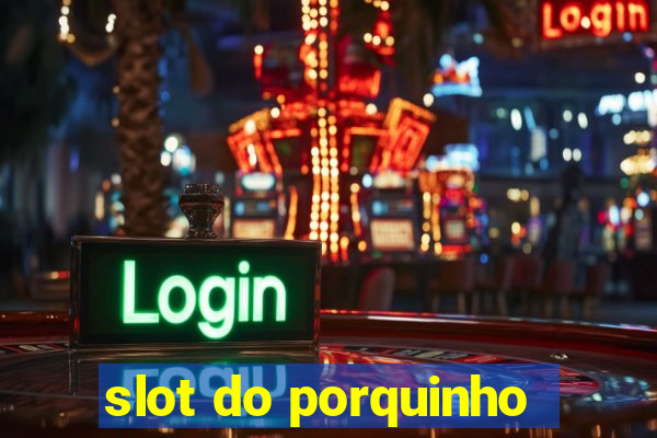 slot do porquinho