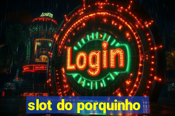 slot do porquinho