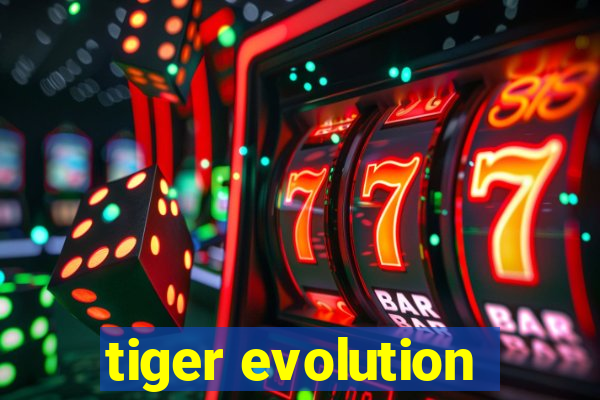 tiger evolution