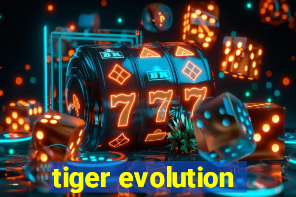 tiger evolution