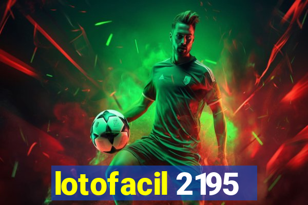 lotofacil 2195