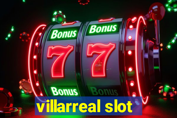 villarreal slot