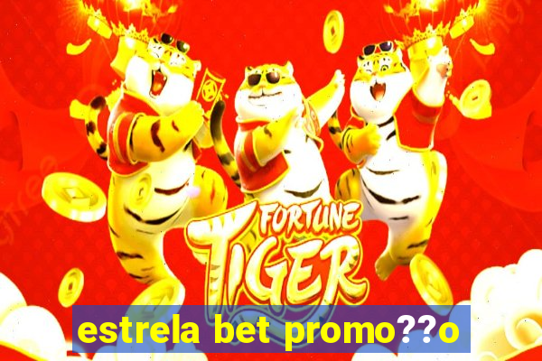 estrela bet promo??o