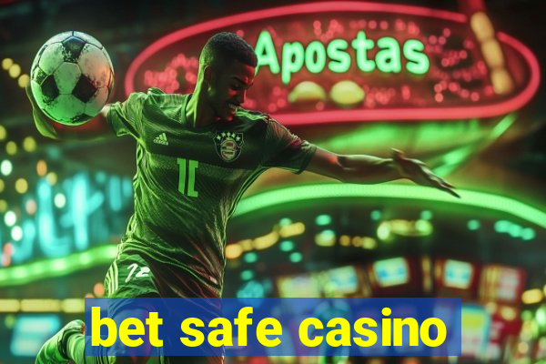 bet safe casino