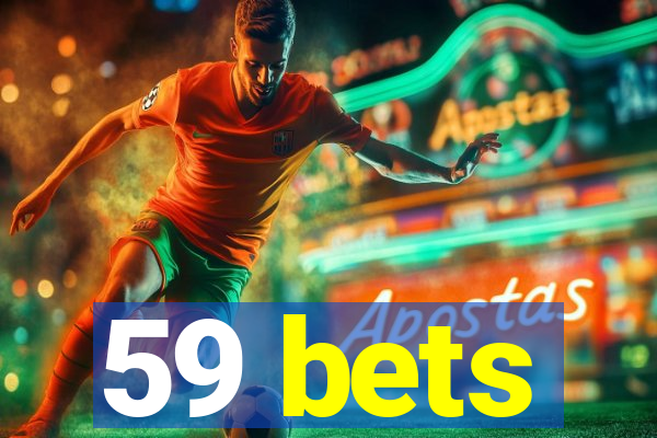 59 bets