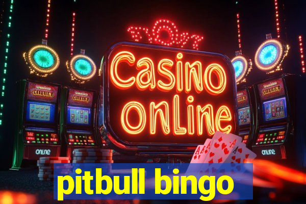 pitbull bingo