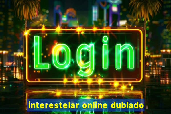 interestelar online dublado