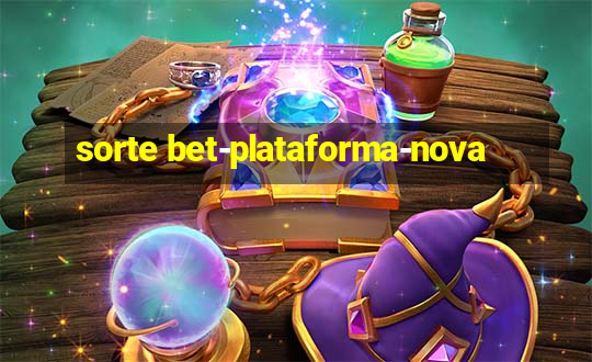 sorte bet-plataforma-nova