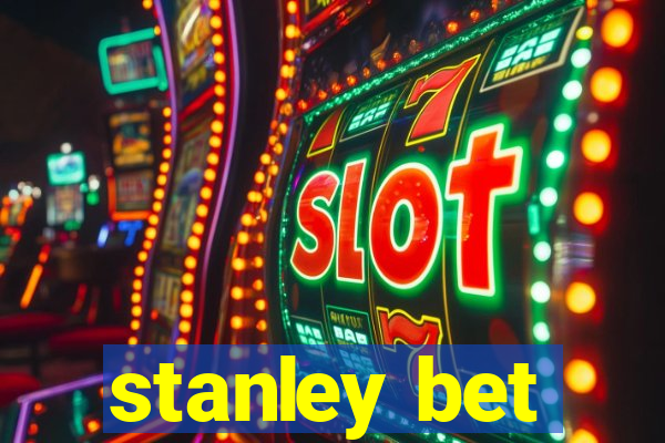 stanley bet