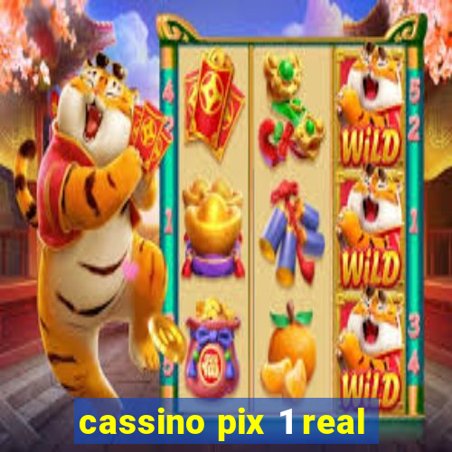 cassino pix 1 real