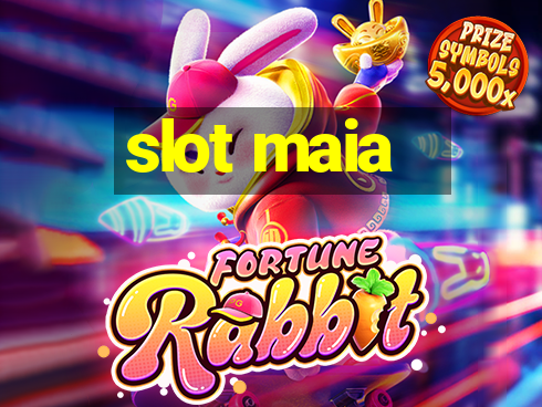 slot maia