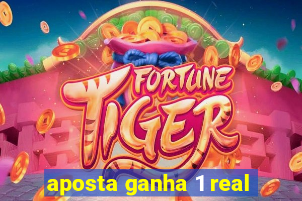 aposta ganha 1 real