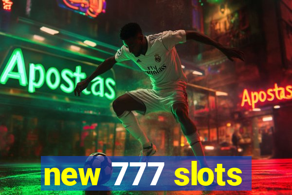 new 777 slots