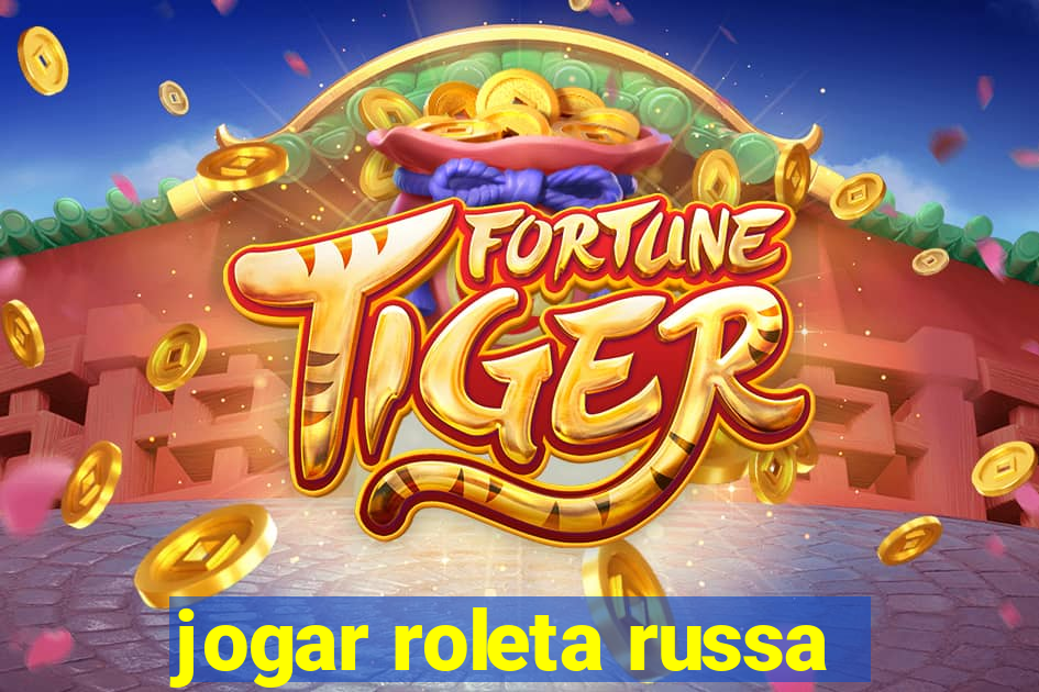 jogar roleta russa