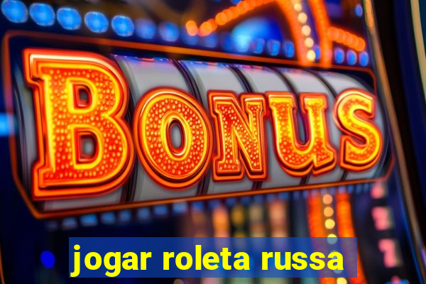 jogar roleta russa