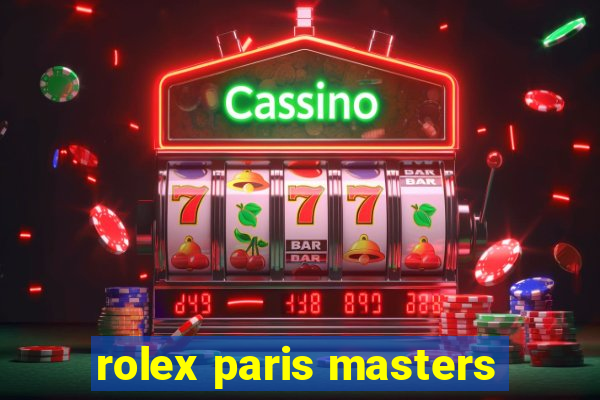 rolex paris masters