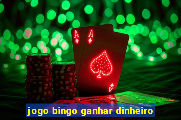 jogo bingo ganhar dinheiro