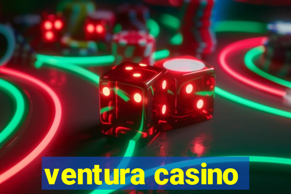 ventura casino