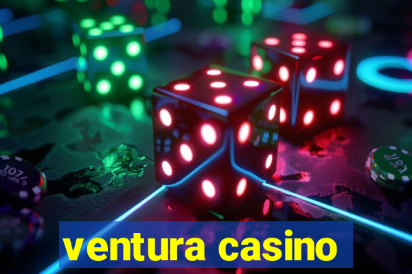 ventura casino