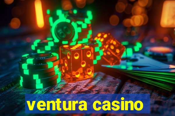 ventura casino