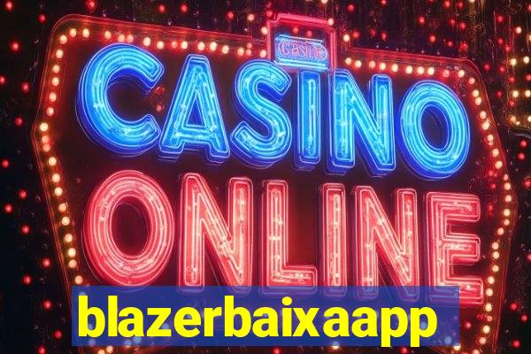 blazerbaixaapp