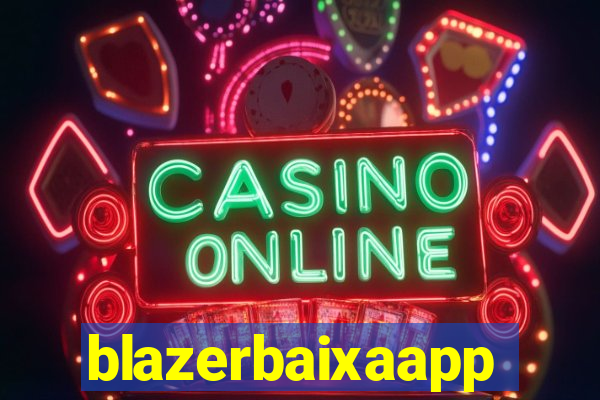 blazerbaixaapp