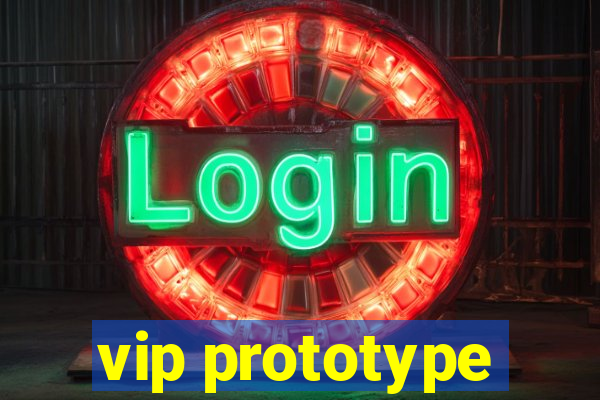 vip prototype