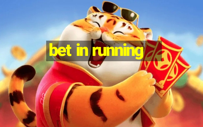 bet in running