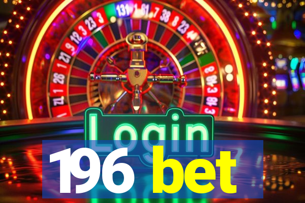 196 bet