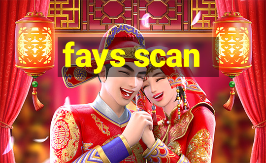 fays scan