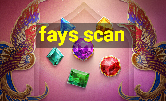 fays scan