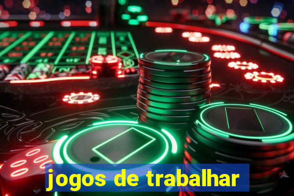 jogos de trabalhar